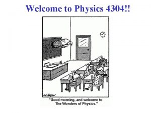 Welcome to Physics 4304 Class Web Page http