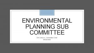 ENVIRONMENTAL PLANNING SUB COMMITTEE CM Carlucci Committee Chair