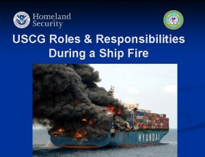 USCG Roles Responsibilities During a Ship Fire USCG
