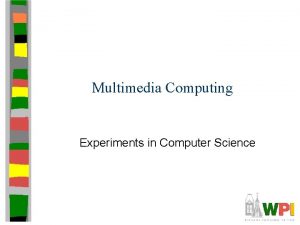 Multimedia Computing Experiments in Computer Science Introduction Some