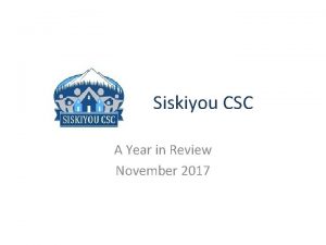 Siskiyou CSC A Year in Review November 2017