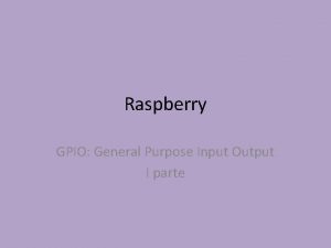 Raspberry GPIO General Purpose Input Output I parte