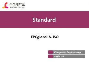 Standard EPCglobal ISO Computer Engineering Sejin Oh Standard