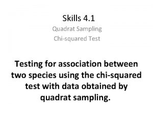 Skills 4 1 Quadrat Sampling Chisquared Testing for