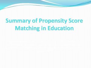 Summary of Propensity Score Matching in Education Summary