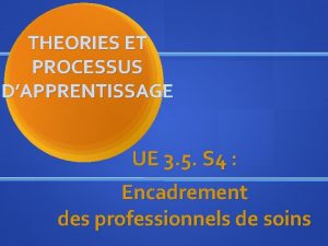 THEORIES ET PROCESSUS DAPPRENTISSAGE UE 3 5 S