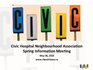 Civic Hospital Neighbourhood Association Spring Information Meeting May