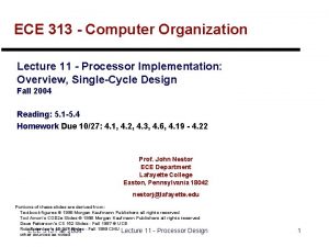 ECE 313 Computer Organization Lecture 11 Processor Implementation