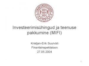 Investeerimishingud ja teenuse pakkumine MIFI KristjanErik Suurvli Finantsinspektsioon