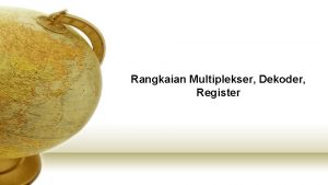 Rangkaian Multiplekser Dekoder Register Rangkaian Multiplekser Multiplexer adalah