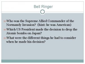 Bell Ringer Who was the Supreme Allied Commander