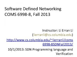 Software Defined Networking COMS 6998 8 Fall 2013