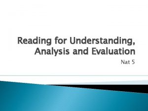 Reading for Understanding Analysis and Evaluation Nat 5