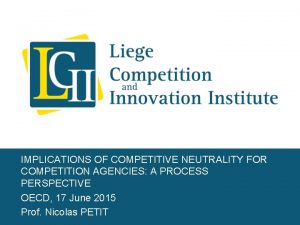 IMPLICATIONS OF COMPETITIVE NEUTRALITY FOR COMPETITION AGENCIES A