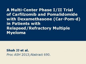 A MultiCenter Phase III Trial of Carfilzomib and