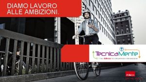 DIAMO LAVORO ALLE AMBIZIONI DIAMO LAVORO ALLE AMBIZIONI