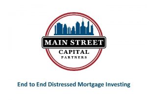 End to End Distressed Mortgage Investing End To