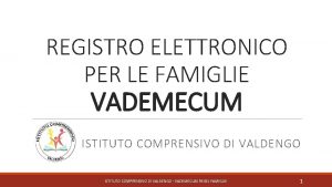 REGISTRO ELETTRONICO PER LE FAMIGLIE VADEMECUM ISTITUTO COMPRENSIVO