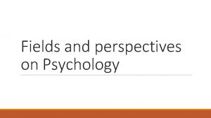 Fields and perspectives on Psychology Psychology Today Psychology