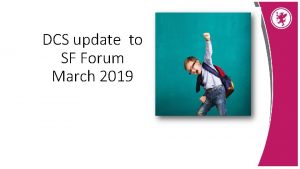 DCS update to SF Forum March 2019 DCS
