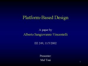 PlatformBased Design A paper by Alberto SangiovanniVincentelli EE