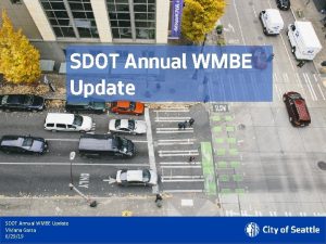 SDOT Annual WMBE Update Viviana Garza 62919 SDOT