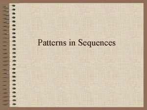 Patterns in Sequences Number patterns Sequences of numbers