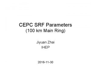 CEPC SRF Parameters 100 km Main Ring Jiyuan