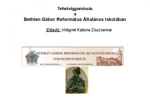 Tehetsggondozs a Bethlen Gbor Reformtus ltalnos Iskolban Elad