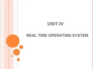 UNITIV REAL TIME OPERATING SYSTEM 1 OUTLINE Architecture