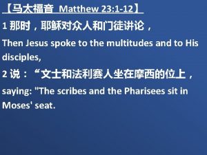 Matthew 23 1 12 1 Then Jesus spoke