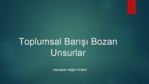 Toplumsal Bar Bozan Unsurlar Hazrlayan Nilgn YILMAZ Yce