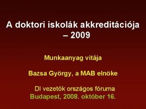 A doktori iskolk akkreditcija 2009 Munkaanyag vitja Bazsa