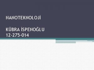 NANOTEKNOLOJ KBRA SPENOLU 12 275 014 Nanoteknoloji maddenin