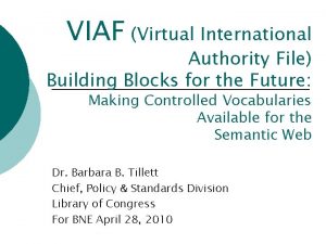 VIAF Virtual International Authority File Building Blocks for