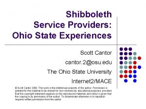 Shibboleth Service Providers Ohio State Experiences Scott Cantor