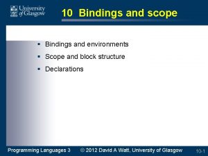 10 Bindings and scope Bindings and environments Scope