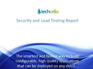 Security and Load Testing Report The smartest and