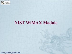 NIST Wi MAX Module CCUCOMMANT LAB Introduction National