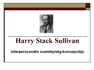 Harry Stack Sullivan interperszonlis szemlyisgkoncepcija Mi a szemlyisg