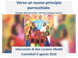 Verso un nuovo principio parrocchiale Teologia della parrocchia