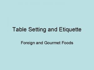 Table Setting and Etiquette Foreign and Gourmet Foods