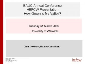 EAUC Annual Conference HEFCW Presentation How Green is