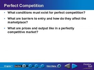 Perfect Competition What conditions must exist for perfect