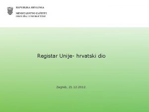 Registar Unije hrvatski dio Zagreb 21 12 2012