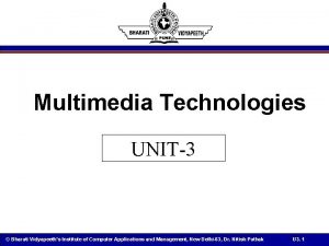 Multimedia Technologies UNIT3 Bharati Vidyapeeths Institute of Computer