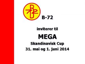 B72 inviterer til MEGA Skandinavisk Cup 31 mai