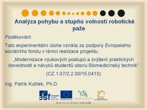 Analza pohybu a stup volnosti robotick pae Podkovn