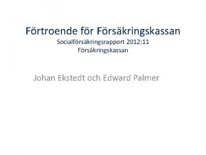 Frtroende fr Frskringskassan Socialfrskringsrapport 2012 11 Frskringskassan Johan