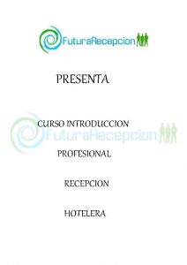 PRESENTA CURSO INTRODUCCION PROFESIONAL RECEPCION HOTELERA PROLOGO EXPLICACIN